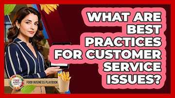 What Are Best Practices For Customer Service Issues?