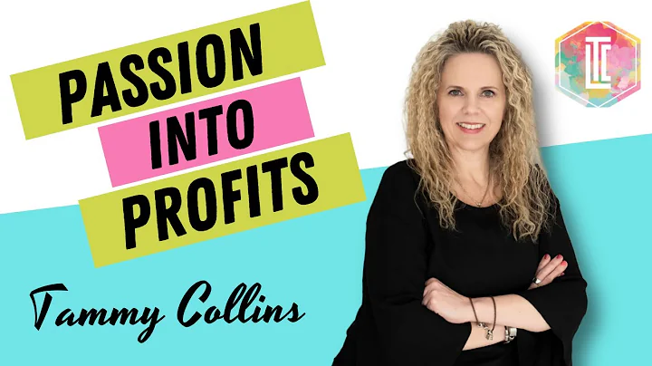 Turn Passion into Profits with Tammy Collins