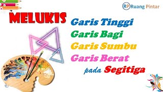 Melukis Garis Istimewa pada Segitiga | Garis Tinggi, Garis Bagi, Garis Sumbu, Garis Berat