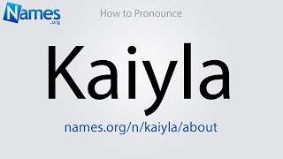 How to Pronounce Kaiyla