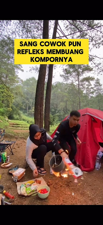 ketika camping sama pacar tiba-tiba api kompor nya ‼️#camping #pacar #komporgas #aneh