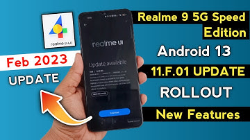 Realme 9 5G Speed Edition UI 4.0 February 2023 Stable Update F.01 | Realme Android 13 New Update