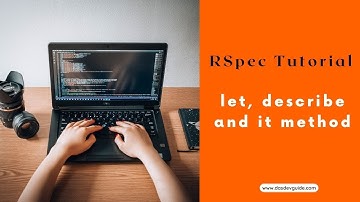 RSpec Tutorial for Beginners (let, describe and it method)