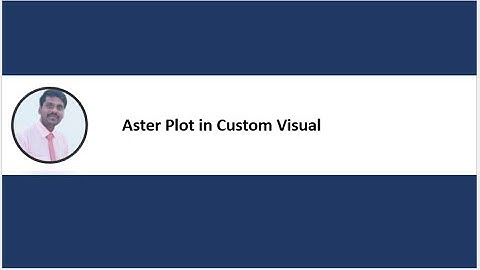 Power BI | Aster Plot in Custom Visual