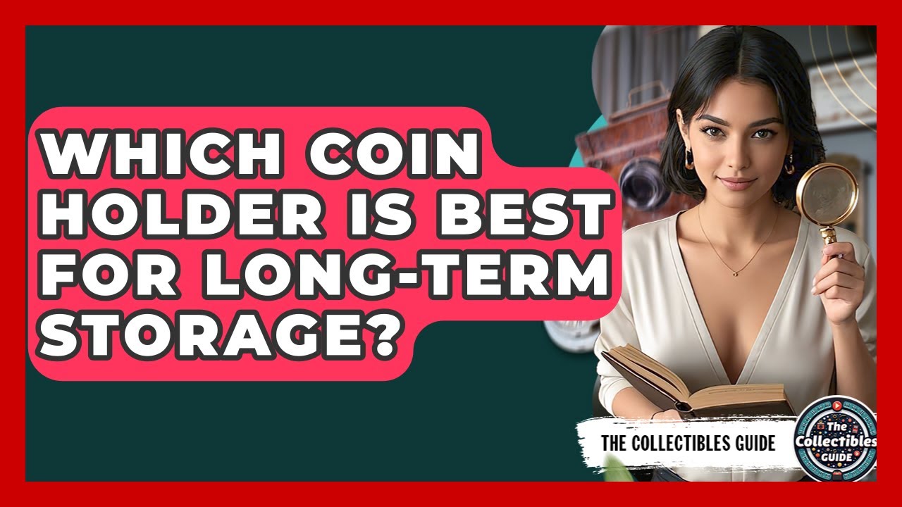 Which Coin Holder Is Best For Long-term Storage? - The Collectibles Guide