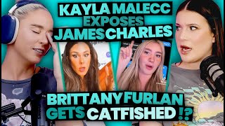 Kayla Malec EXPOSES James Charles & Brittany Furlan gets CATFISHED?! (Ep 247)