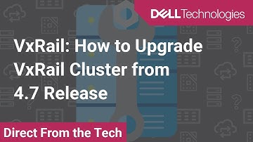 VxRail: How to Upgrade VxRail Cluster from 4.7 Release