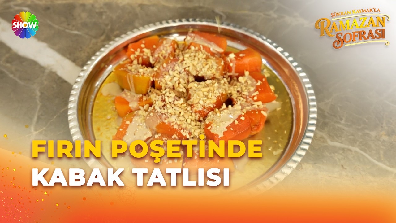 Fırın Poşetinde Kabak Tatlısı Tarifi! | Şükran Kaymak'la Ramazan Sofrası 22. Bölüm
