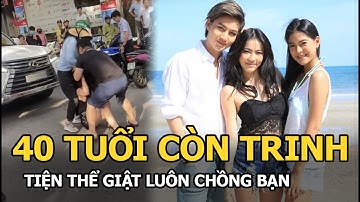 Khoe “40 tuổi vẫn còn trinh” tiện thể giật luôn chồng bạn và cái kết?