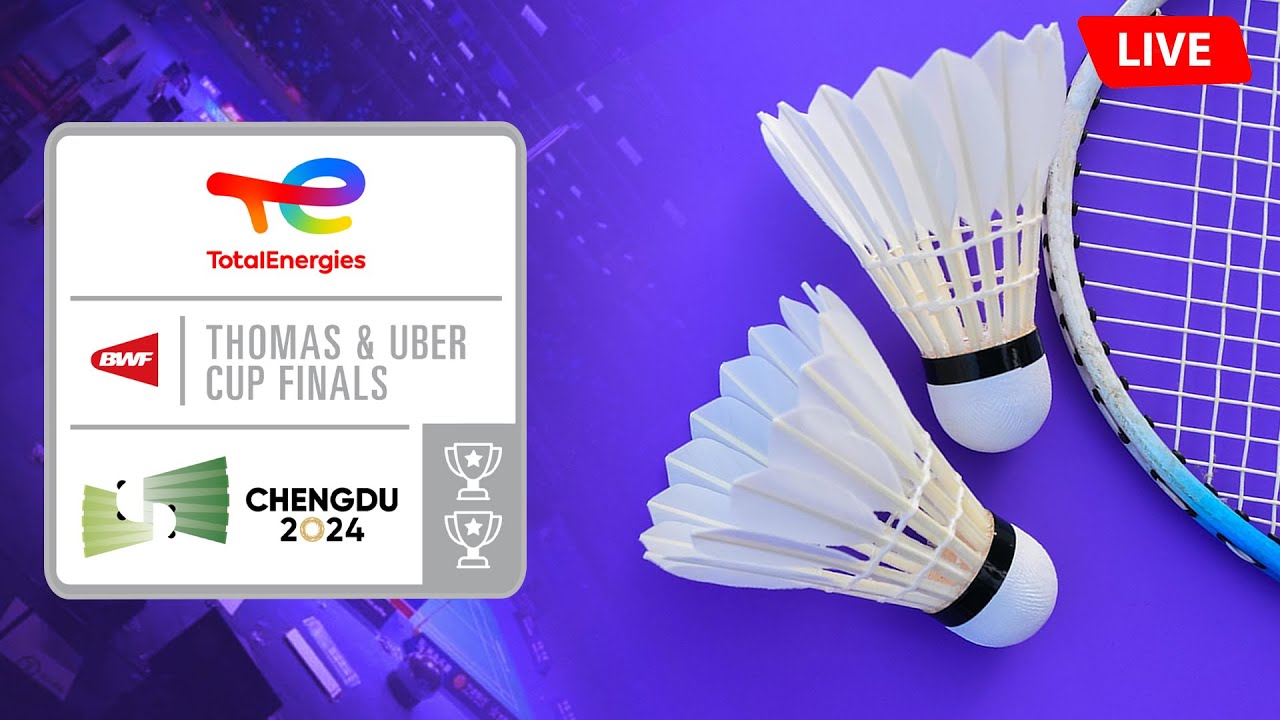 🔴 TotalEnergies BWF Thomas & Uber Cup Finals 2024 Live Badminton 🏸 تونماج