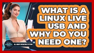 What Is A Linux Live USB And Why Do You Need One? - All About Operating Systems
