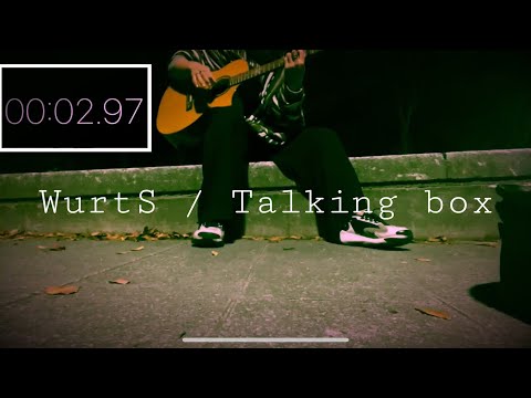 WurtS / Talking box 弾き語り