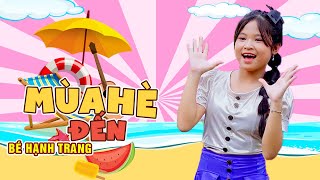 MÙA HÈ ĐẾN ✿ BÉ HẠNH TRANG [MV OFFICIAL] || Ca Nhạc Thiếu Nhi Mầm Chồi Lá Hay Nhất 2024