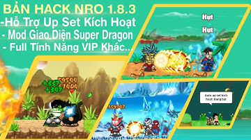 Share Bản Hack Nro Android Full Tính Năng Hỗ Trợ Up Set Kích Hoạt, Mod Giao Diện Super Dragon ...