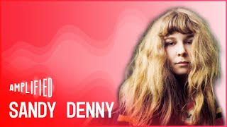 Sandy Denny: Folk Music's Unsung Pioneer (Full Documentary) | Amplified