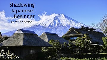 Shadowing Beginner Japanese - Level 4 Section 1