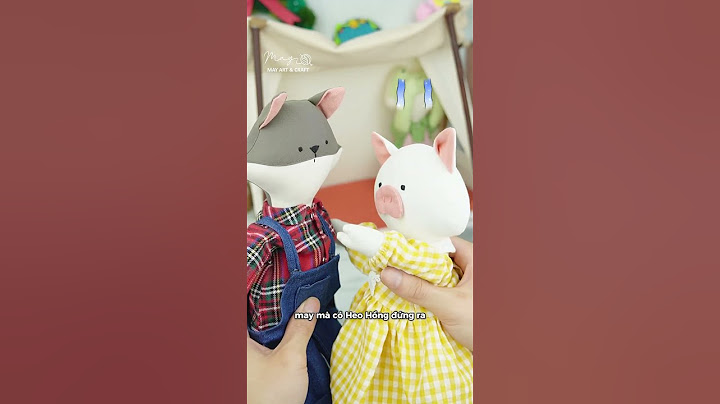 Sói Bông nhà May tính cách như thế nào? - Câu chuyện thú bông Tiệm Tạp Hoá Nhà May