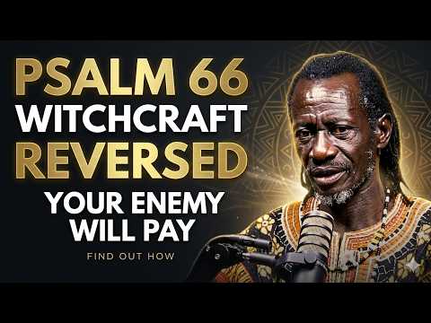 Psalm 66 What the Enemy Stole Through Witchcraft Is Returned to You | Breaking Curses & Voodoo