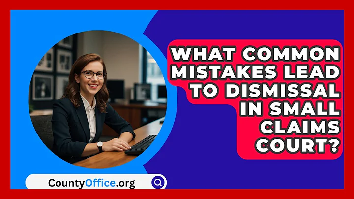 What Common Mistakes Lead To Dismissal In Small Claims Court? - CountyOffice.org