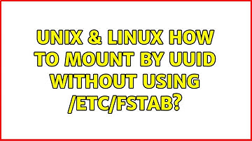Unix & Linux: How to mount by UUID without using /etc/fstab? (2 Solutions!!)