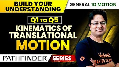 Pathfinder Series | Kinematics of Translational Motion | Q1 to Q5 | Build-up Your Understanding