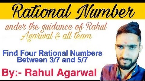 Find Four Rational Numbers Between 3/7 and 5/7 By:- Rahul Agarwal