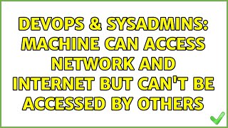 Celebrity DevOps & SysAdmins: Machine can access network and Internet but can't be accessed by others Profile