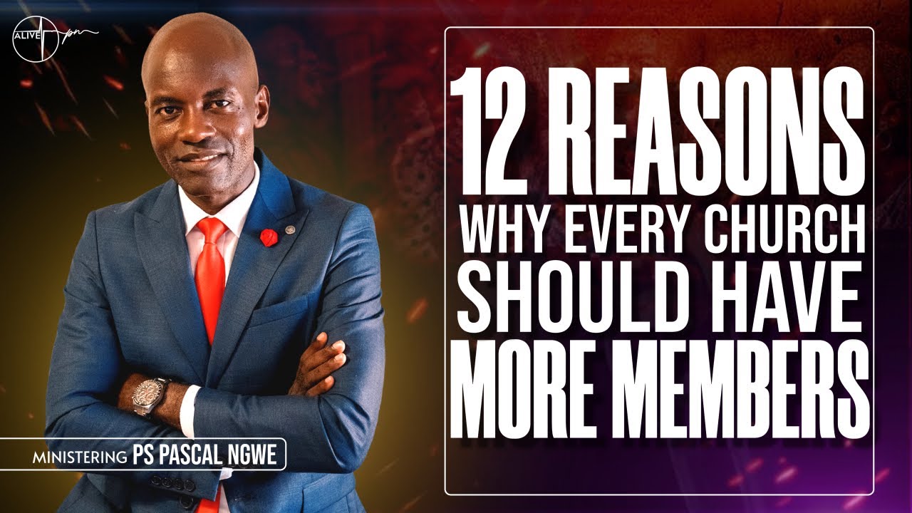 12 REASONS WHY EVERY CHURCH SHOULD HAVE MORE MEMBERS | PASTOR PASCAL ...