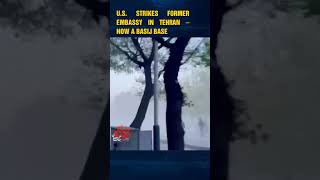 U.S. strikes former embassy in Tehran – now a Basij base