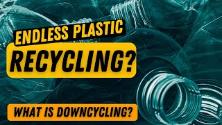 How plastic is recycled | Can it be perfectly recycled | Downcycling and Depolymerization