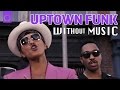 BRUNO MARS - Uptown Funk ft. Mark Ronson (#WITHOUTMUSIC parody)