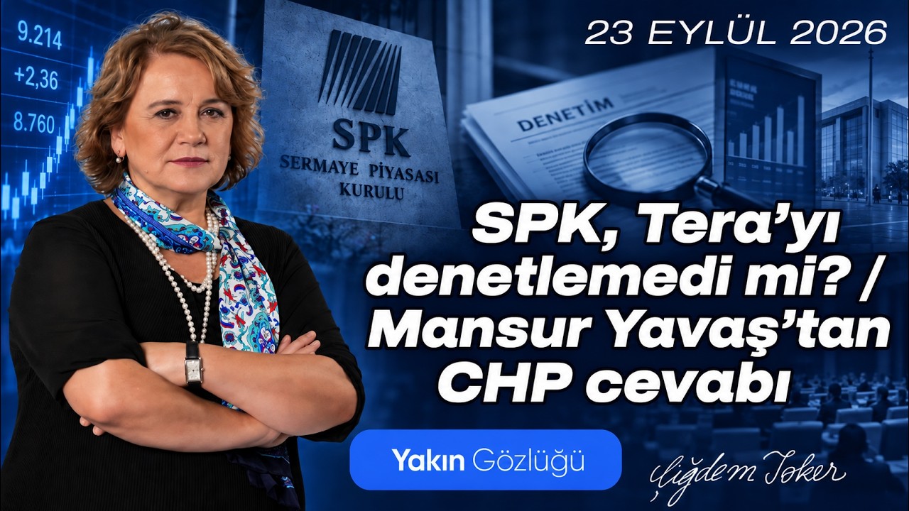 SPK, Tera’yı denetlemedi mi? / Mansur Yavaş’tan CHP cevabı - Çiğdem Toker