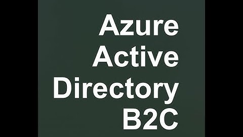 What is Azure AD B2C and How to Create it
