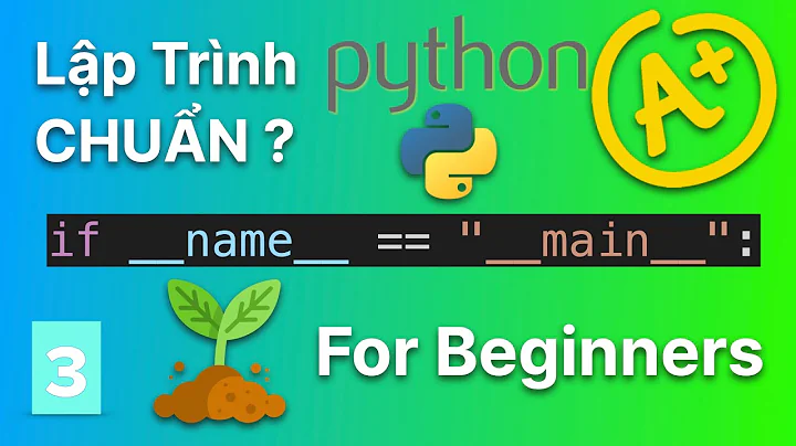 if __name__ == "__main__" là gì ? Cách Lập Trình Python CHUẨN | Lập Trình Python Cơ Bản #3