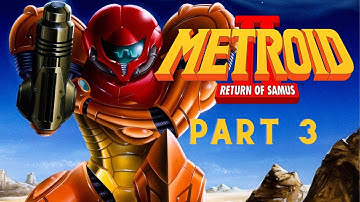 Metroid II Return of Samus [PART 3 - Full Playthrough] (No Commentary)