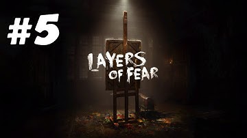Layers Of Fear #5 (THE BABY IS EVERYWHERE)