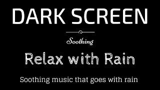 SOOTHING Sleep Music with Rain BLACK SCREEN   Sleep and Relaxation   Dark Screen Music and Rain