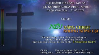 HTTL TÂN AN - Chương Trình Lễ Kỷ Niệm Mừng Chúa Phục Sinh - 31/03/2024