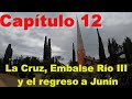 Capitulo 12  La Cruz berrotaran Embalse Rio III (Unidad Turística Embalse) y Regreso a Junín