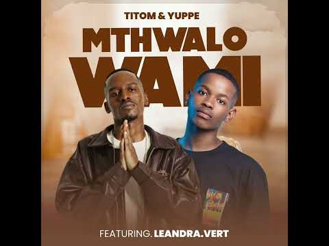 Putar Mthwalo Wami - Titom