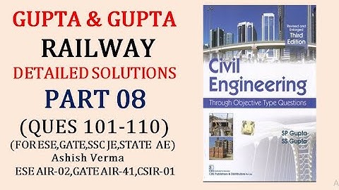 GUPTA & GUPTA Railway|Detailed Explanation|Ques 101-110|ESE|GATE|SSCJE|UPPSC AE|State PSC AE|Part-8