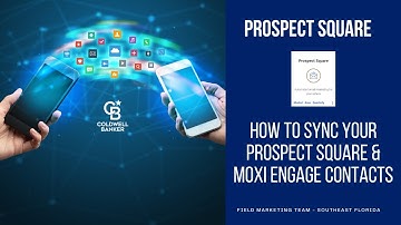 How to SYNC your Prospect Square & Moxi Engage contacts