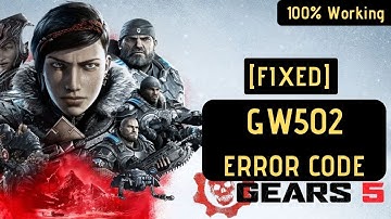 Gears 5 GW502 Error Code FIXED| Nvidia Users | Forum | Discussions|