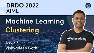 AIML | L - 7 | Machine Learning | Clustering | DRDO 2022 | Vishvadeep Gothi