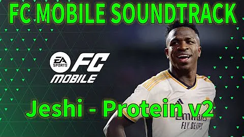 EA FC Mobile Soundtrack - Jeshi - Protein v2