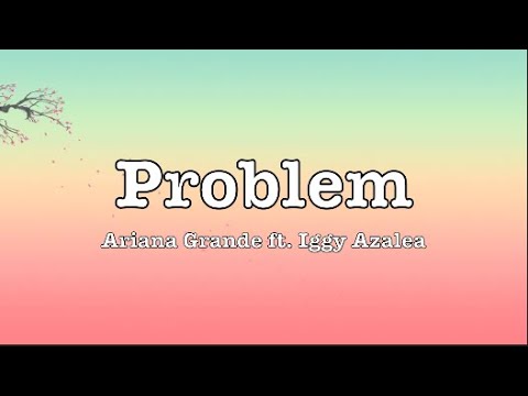 Ariana Grande ft. Iggy Azalea - Problem (Lyrics) - YouTube