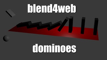 Using blend4web to Export an Interactive Blender Scene (Dominoes) to a Web Browser No Plug-in Needed