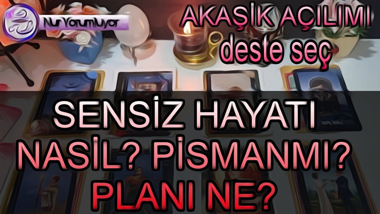 SENSİZ HAYATI NASİL ? PİŞMANMI? SENLE İLGİLİ PLANİ NE ? #tarot açılımı