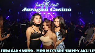 JURAGAN CASINO - MINI MIXTAPE 'HAPPY AKU LE'
