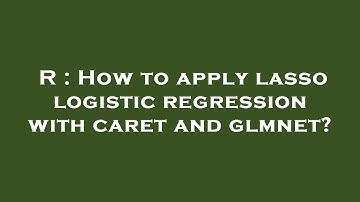 R : How to apply lasso logistic regression with caret and glmnet?